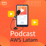 Cover de la play list Podcast AWS LATAM